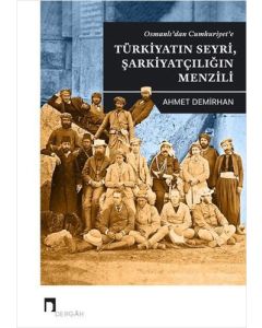 Osmanlı'dan Cumhuriyet'e Türkiyatın Seyri Şarkiyatçılığın Menzili