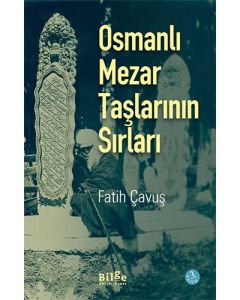 Osmanlı Mezar Taşlarının Sırları
