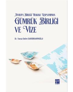 Avrupa Birliği Hukuku Kapsamında Gümrük Birliği Ve Vize
