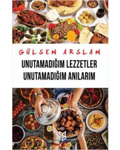 Unutamadığım Lezzetler Unutamadığım Anılarım