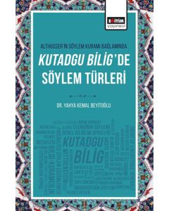 Althusser’in Söylem Kuramı Bağlamında Kutadgu Bilig’de Söylem Türleri