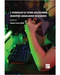 E-Sporcular İle Futbol Kalecilerinin Reaksiyon Zamanlarının İncelenmesi