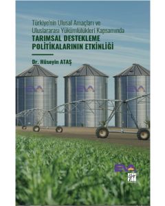 Türkiye'nin Ulusal Amaçları ve Uluslararası Yükümlülükleri Kapsamında Tarımsal Destekleme Politikalarının Etkinliği