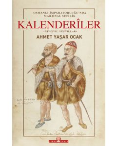 Osmanlı İmparatorluğu'nda Marjinal Sûfilik - Kalenderîler