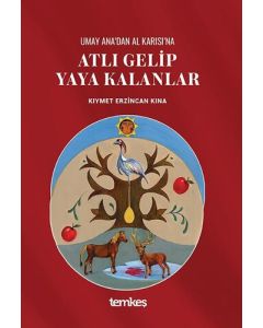 Umay Ana'dan Al Karısı'na Atlı Gelip Yaya Kalanlar