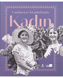 Cumhuriyet İstanbul'unda Kadın (Ciltli)