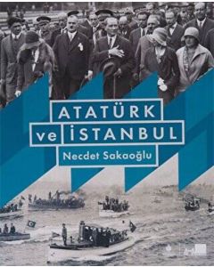 Atatürk ve İstanbul (Ciltli)