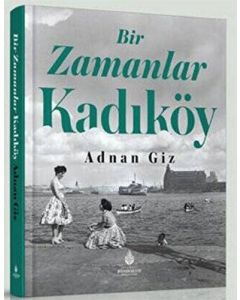 Bir Zamanlar Kadıköy (Ciltli)