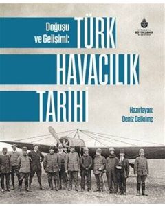 Türk Havacılık Tarihi - Doğuşu ve Gelişimi (Ciltli)