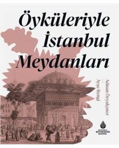 Öyküleriyle İstanbul Meydanları (Ciltli)
