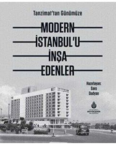 Tanzimat'tan Günümüze Modern İstanbul'u İnşa Edenler (Ciltli)