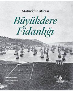 Atatürk`ün Mirası Büyükdere Fidanlığı (Ciltli)