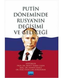 Putin Döneminde Rusya’nın Değişimi ve Geleceği