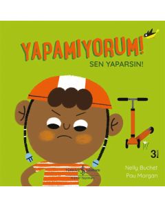 Yapamıyorum! Sen Yaparsın !