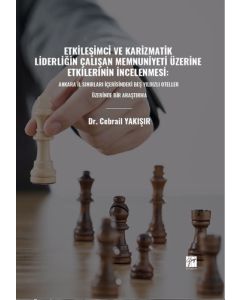 Etkileşimci ve Karizmatik Liderliğin Çalışan Memnuniyeti Üzerine Etkilerinin İncelenmesi