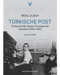 Türkische Post - Türkiye'de Bir Alman Propaganda Gazetesi (1926 - 1944)