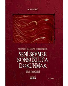 Seni Sevmek Sonsuzluğa Dokunmak