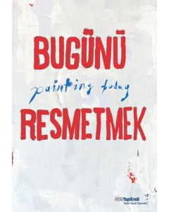 Bugünü Resmetmek - Painting Today