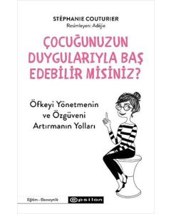 Çocuğunuzun Duygularıyla Baş Edebilir misiniz ?