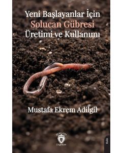 Yeni Başlayanlar İçin Solucan Gübresi Üretimi ve Kullanımı