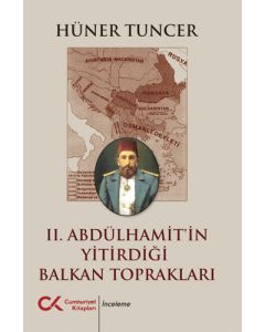 II. Abdülhamit’in Yitirdiği Balkan Toprakları