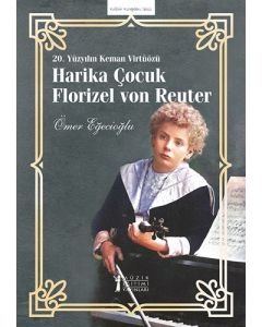 Harika Çocuk Florizel von Reuter - 20. Yüzyılın Keman Virtüözü