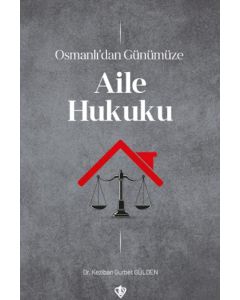 Osmanlı’dan Günümüze Aile Hukuku