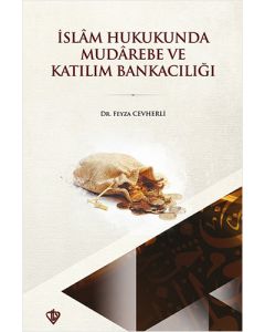 İslâm Hukukunda Mudârebe Ortaklığı Ve Katılım Bankacılığındaki Yeri
