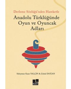 Anadolu Türklüğünde Oyun ve Oyuncak Adları