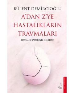 A’dan Z’ye Hastalıkların Travmaları