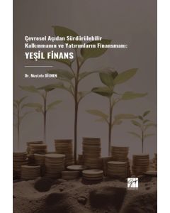 Çevresel Açıdan Sürdürülebilir Kalkınmanın ve Yatırımların Finansmanı - Yeşil Finans