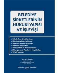 Belediye Şirketlerinin Hukuki Yapısı ve İşleyişi (Ciltli)