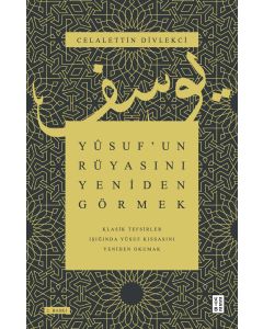 Yûsuf’un Rüyasını Yeniden Görmek