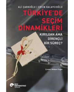 Türkiye'de Seçim Dinamikleri - Kırılgan Ama Dirençli Bir Süreç?
