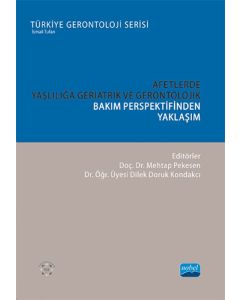 Afetlerde Yaşlılığa Geriatrik ve Gerontolojik Bakım Perspektifinden Yaklaşım