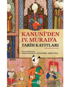Kanuni’den IV. Murad’a Tarih Kayıtları