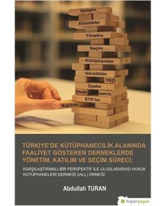 Türkiye'de Kütüphanecilik Alanında Faaliyet Gösteren Derneklerde Yönetim Katılım ve Seçim Süreci