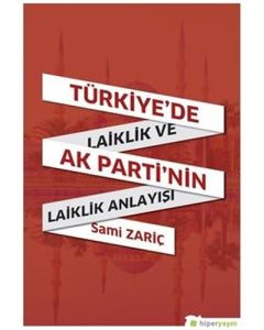 Türkiye'de Laiklik ve AK Parti'nin Laiklik Anlayışı