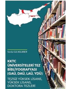 KKTC Üniversiteleri Tez Bibliyografyası - GAÜ DAÜ LAÜ YDÜ 