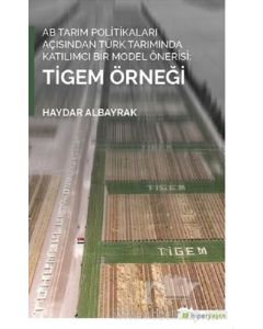 AB Tarım Politikaları Açısından Türk Tarımında Katılımcı Bir Model Önerisi - Tigem Örneği