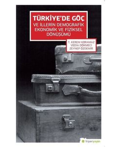 Türkiye'de Göç ve İllerin Demografik Ekonomik ve Fiziksel Dönüşümü