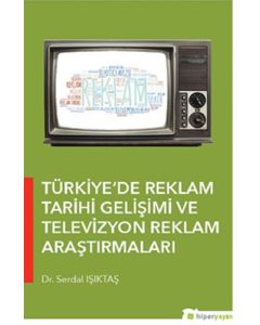 Türkiye'de Reklam Tarihi Gelişimi ve Televizyon Reklam Araştırmaları
