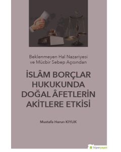 İslam Borçlar Hukukunda Doğal Afetlerin Akitlere Etkisi