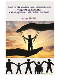 Engellilere Yönelik Kamu Hizmetlerinin Yönetimi ve Sunumu-Karşılaştırmalı Bir Değerlendirme
