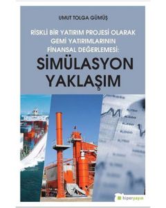 Riskli Bir Yatırım Projesi Olarak Gemi Yatırımlarının Finansal Değerlemesi