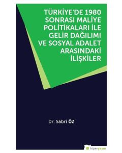 Türkiyede 1980 Sonrası Maliye Politikaları ile Gelir Dağılımı ve Sosyal Adalet Arasındaki İlişkiler