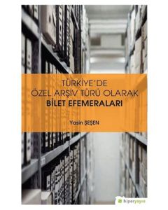Türkiye'de Özel Arşiv Türü Olarak Bilet Efemeraları