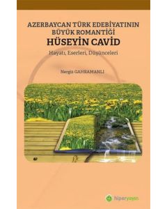 Azerbaycan Türk Edebiyatının Büyük Romantiği Hüseyin Cavid