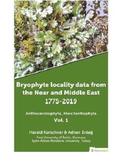 Bryophyte Locality Data From The Near and Middle East 1775 - 2019 Anthocerotophhyta Marchantiophyta Vol.1