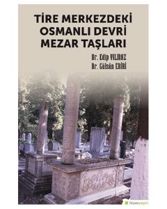 Tire Merkezdeki Osmanlı Devri Mezar Taşları